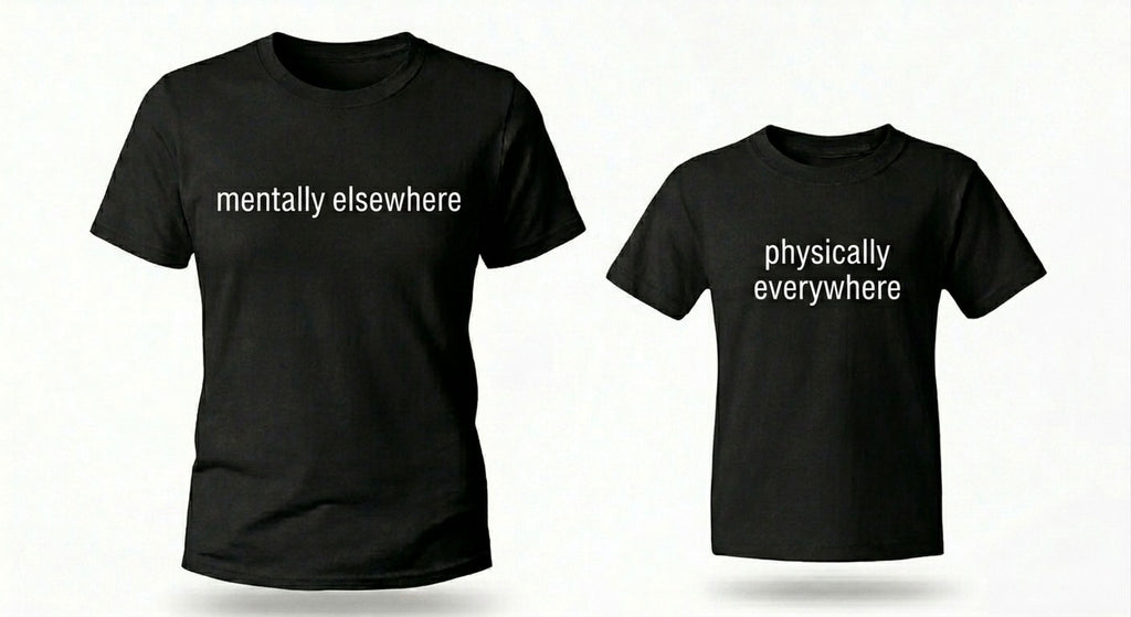 "Mentally Elsewhere" +" Physically Everywhere" T-Shirt Set