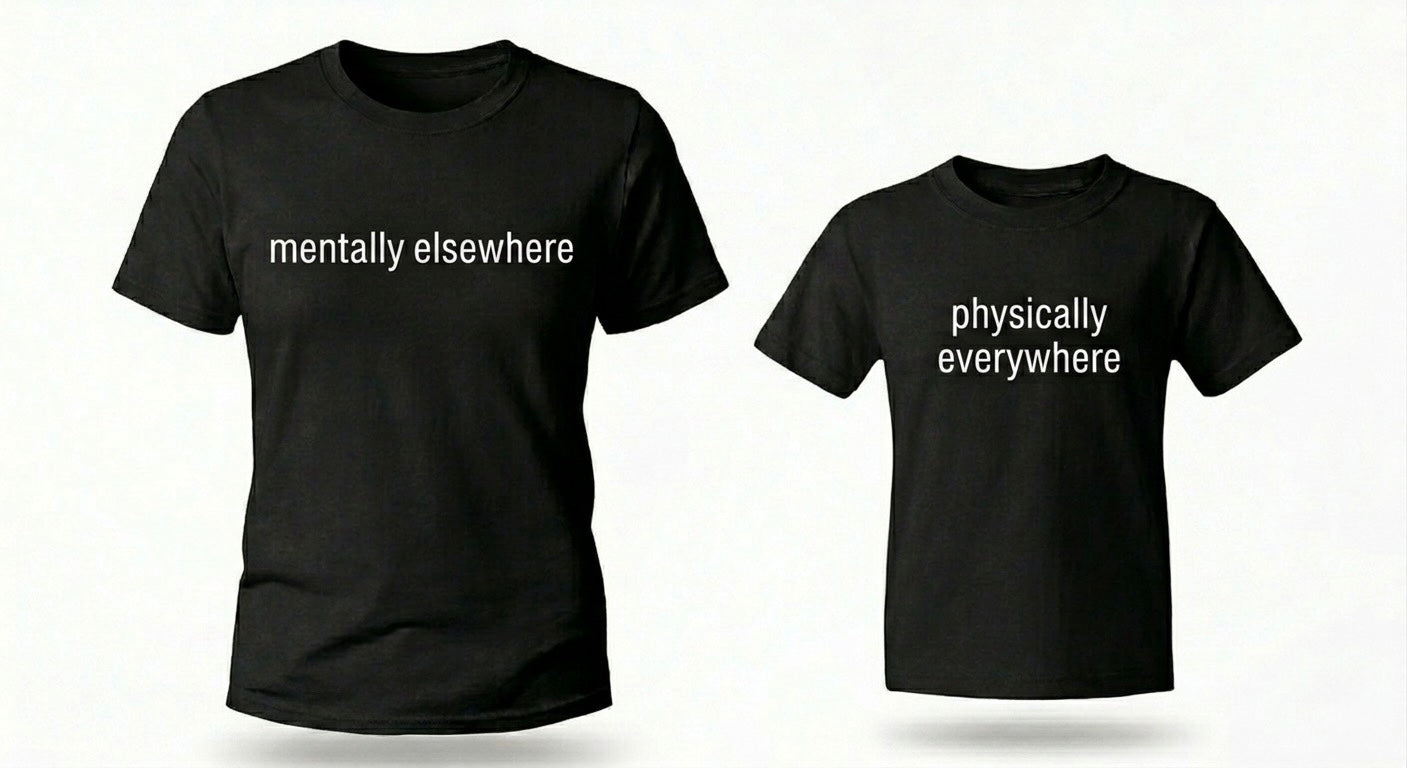"Mentally Elsewhere" +" Physically Everywhere" T-Shirt Set