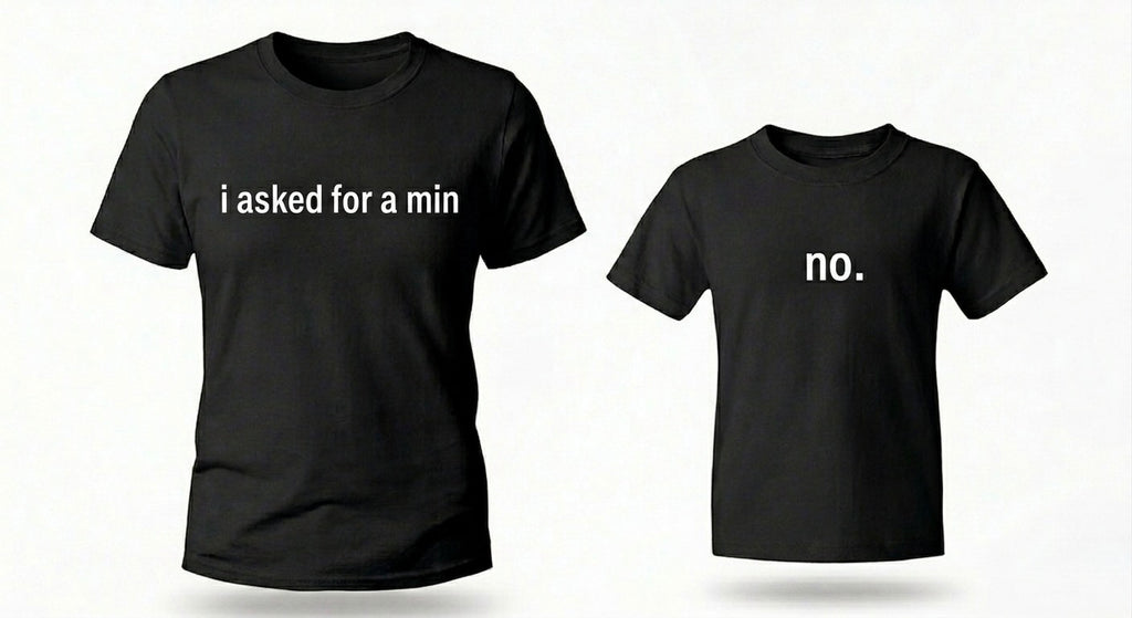 "I asked for a min" +" No." T-Shirt Set