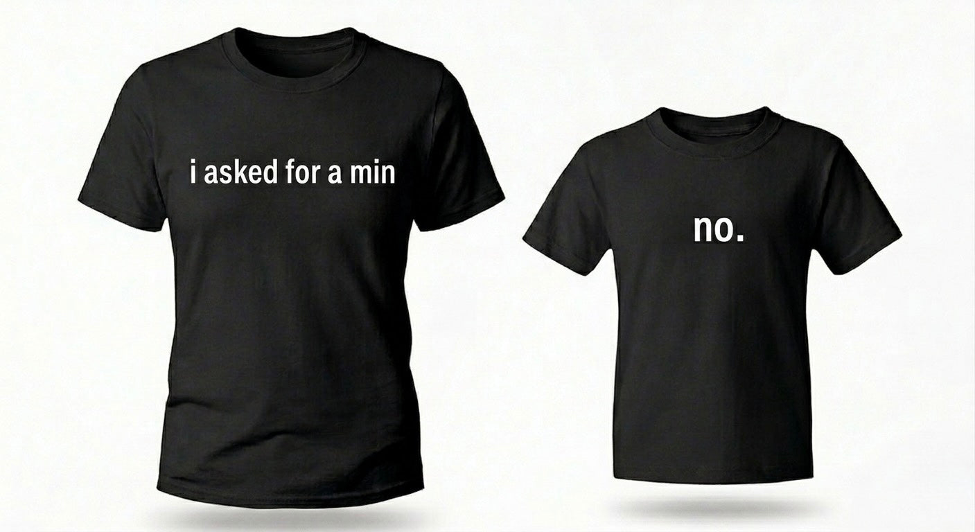 "I asked for a min" +" No." T-Shirt Set