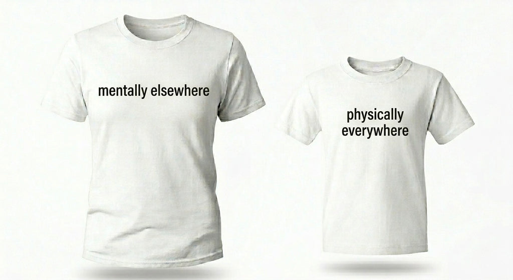 "Mentally Elsewhere" +" Physically Everywhere" T-Shirt Set
