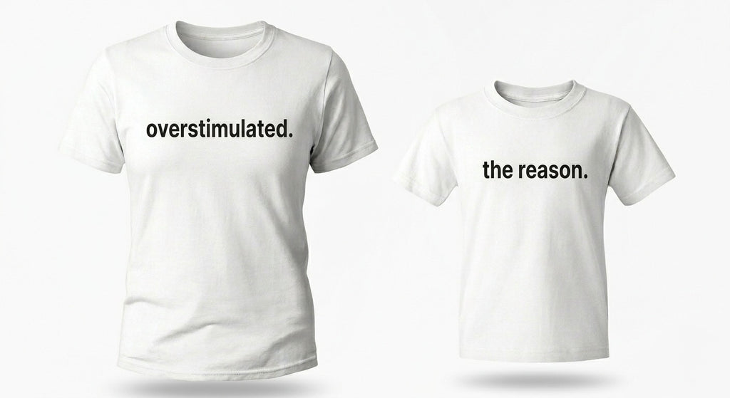 "Overstimulated" + "The Reason" T-Shirt Set