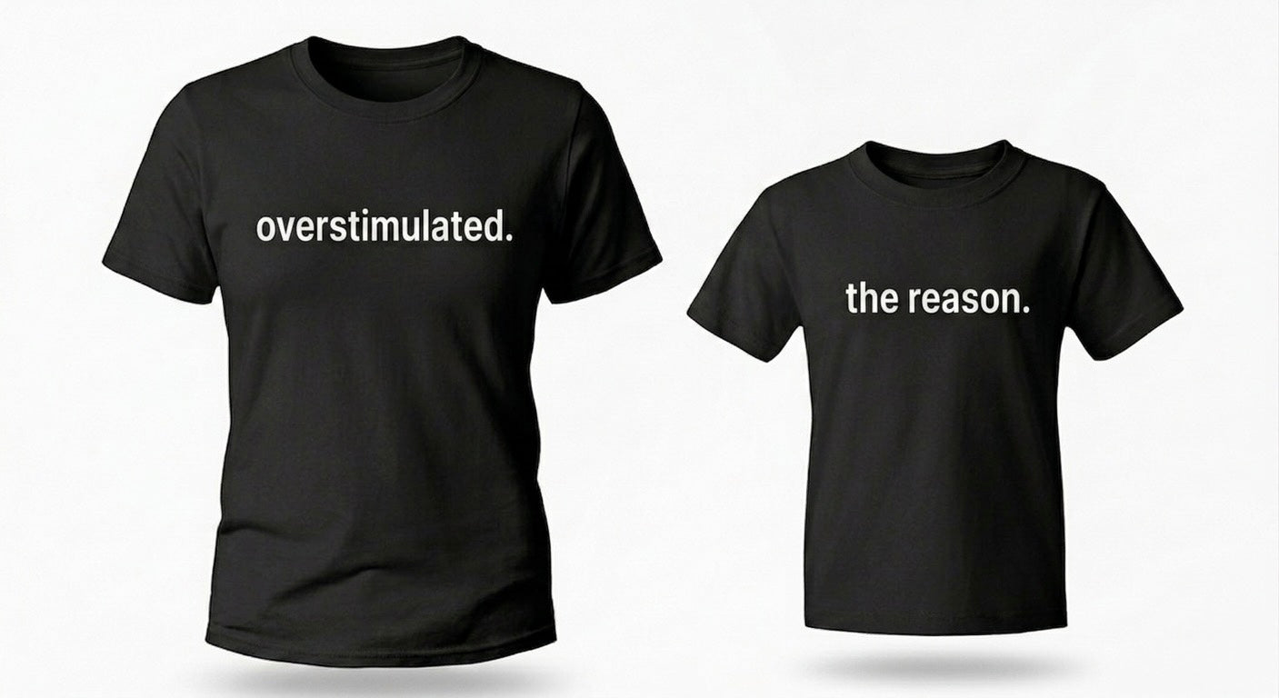 "Overstimulated" + "The Reason" T-Shirt Set