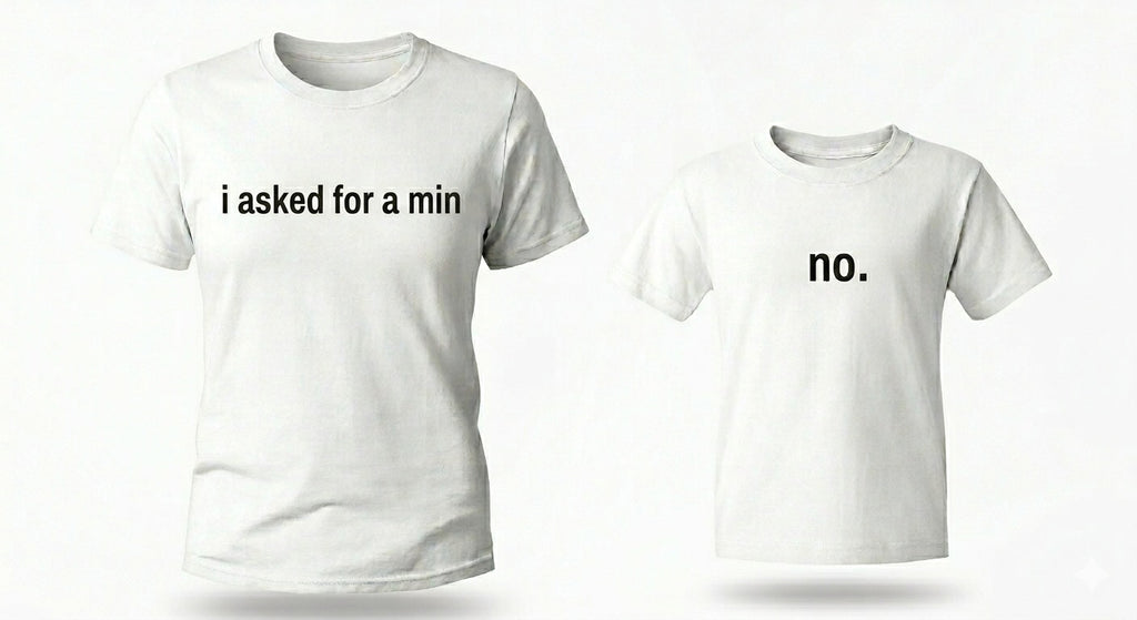 "I asked for a min" +" No." T-Shirt Set